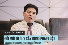  LS., Trọng tài viên Nguyễn Tiến Lập: Đổi mới tư duy xây dựng pháp luật - nhận diện khúc quanh, khơi thông điểm nghẽn
