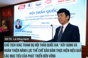 GS.TS. Lê Hồng Hạnh, Chủ tịch VIAC tham dự Hội thảo Quốc gia “Xây dựng và hoàn thiện năng lực thể chế đảm bảo thực hiện hiệu quả các mục tiêu của phát triển bền vững”