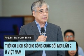 PGS.TS. Trần Đình Thiên, Nguyên Viện trưởng Viện Kinh tế Việt Nam, Trọng tài viên VIAC: Thời cơ lịch sử đang mở ra cho công cuộc đổi mới lần 2 ở Việt Nam