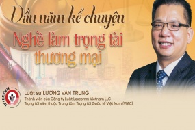 LS, Trọng tài viên Lương Văn Trung: Đầu năm kể chuyện Nghề làm Trọng tài Thương mại 