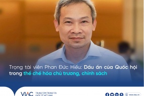 Trọng tài viên Phan Đức Hiếu: Dấu ấn đổi mới của Quốc hội trong thể chế hóa chủ trương, chính sách