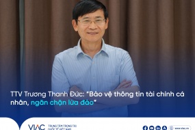 TTV Trương Thanh Đức: “Bảo vệ thông tin tài chính cá nhân, ngăn chặn lừa đảo