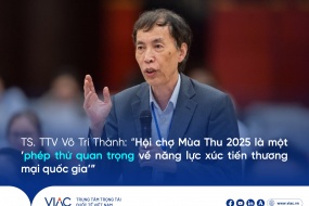 TS. TTV Võ Trí Thành: Hội chợ Mùa Thu 2025 là một “phép thử quan trọng về năng lực xúc tiến thương mại quốc gia”