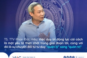 TS. TTV Phan Đức Hiếu: “Việc duy trì động lực cải cách là một yếu tố then chốt trong giai đoạn tới, cùng với đó là sự chuyển đổi từ tư duy ‘quản lý’ sang ‘quản trị’“