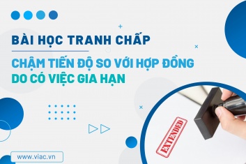 #028 | Chậm tiến độ so với hợp đồng do có việc gia hạn