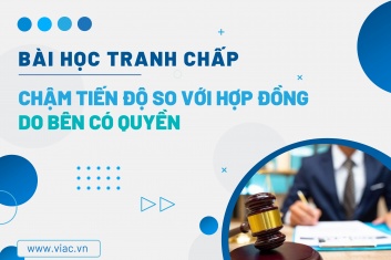 #057 | Chậm tiến độ so với hợp đồng do bên có quyền