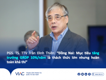 PGS. TS. TTV Trần Đình Thiên: “Đồng Nai: Mục tiêu tăng trưởng GRDP 10%/năm là thách thức lớn nhưng hoàn toàn khả thi”