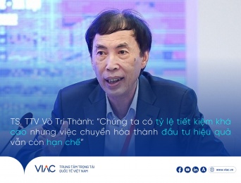 TS. TTV Võ Trí Thành: “Chúng ta có tỷ lệ tiết kiệm khá cao nhưng việc chuyển hóa thành đầu tư hiệu quả vẫn còn hạn chế”