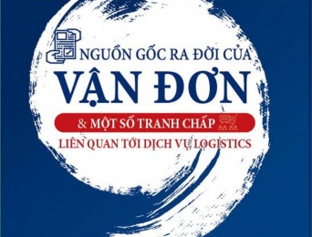 Ấn phẩm "Nguồn gốc ra đời của vận đơn & Một số tranh chấp liên quan tới dịch vụ Logistics"