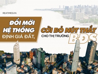 Đổi mới hệ thống định giá đất, cởi bỏ nút thắt cho thị trường Bất động sản