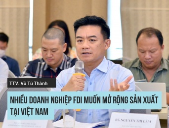 Trọng tài viên VIAC Vũ Tú Thành: Nhiều doanh nghiệp FDI muốn mở rộng sản xuất tại Việt Nam