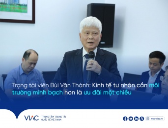 Luật sư Bùi Văn Thành, Trọng tài viên VIAC: “Kinh tế tư nhân cần môi trường minh bạch hơn là ưu đãi một chiều” 