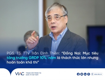 PGS. TS. TTV Trần Đình Thiên: “Đồng Nai: Mục tiêu tăng trưởng GRDP 10%/năm là thách thức lớn nhưng hoàn toàn khả thi”