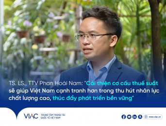 TS. LS., TTV Phan Hoài Nam: "Cải thiện cơ cấu thuế suất sẽ giúp Việt Nam cạnh tranh hơn trong thu hút nguồn nhân lực chất lượng cao và thúc đẩy phát triển bền vững"
