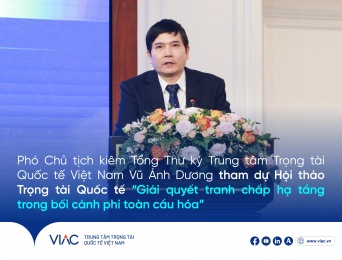 Phó Chủ tịch kiêm Tổng Thư ký Trung tâm Trọng tài Quốc tế Việt Nam Vũ Ánh Dương tham dự Hội thảo Trọng tài Quốc tế “Giải quyết tranh chấp hạ tầng trong bối cảnh phi toàn cầu hóa”