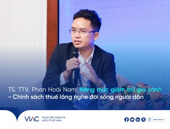 TS. TTV Phan Hoài Nam: “Nâng mức giảm trừ gia cảnh - Chính sách thuế lắng nghe đời sống người dân”