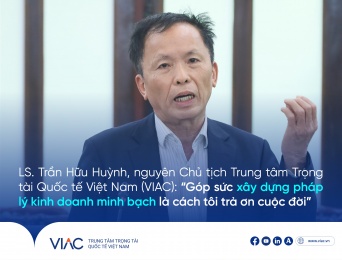 LS. Trần Hữu Huỳnh, nguyên Chủ tịch Trung tâm Trọng tài Quốc tế Việt Nam (VIAC): “Góp sức xây dựng pháp lý kinh doanh minh bạch là cách tôi trả ơn cuộc đời”