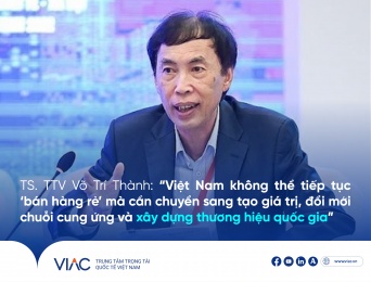 TS. TTV Võ Trí Thành: “Việt Nam không thể tiếp tục “bán hàng rẻ” mà cần chuyển sang tạo giá trị, đổi mới chuỗi cung ứng và xây dựng thương hiệu quốc gia”