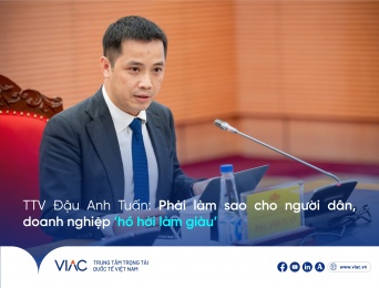 Trọng tài viên VIAC, Phó Tổng Thư ký VCCI Đậu Anh Tuấn: Phải làm sao cho người dân, doanh nghiệp ‘hồ hởi làm giàu’