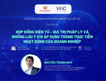 Khóa bồi dưỡng nghiệp vụ luật sư về “Hợp đồng điện tử - Giá trị pháp lý và Những lưu ý khi áp dụng trong thực tiễn hoạt động của doanh nghiệp