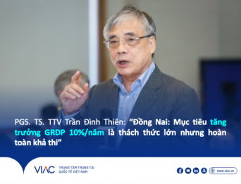 PGS. TS. TTV Trần Đình Thiên: “Đồng Nai: Mục tiêu tăng trưởng GRDP 10%/năm là thách thức lớn nhưng hoàn toàn khả thi”