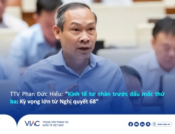 Trọng tài viên Phan Đức Hiếu: “Kinh tế tư nhân trước “dấu mốc thứ ba”: Kỳ vọng lớn từ Nghị quyết 68”