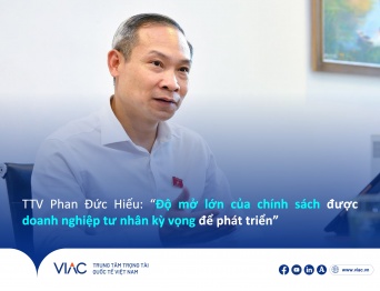 Trọng tài viên Phan Đức Hiếu: “Độ mở lớn của chính sách được doanh nghiệp tư nhân kỳ vọng để phát triển”