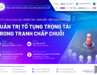 AMS 2026 | Diễn đàn Khoa học Trọng tài - Hoà giải "Quản trị tố tụng trọng tài trong tranh chấp chuỗi"