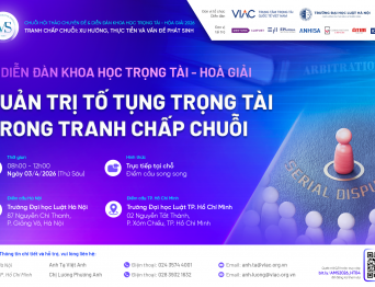 AMS 2026 | Diễn đàn Khoa học Trọng tài - Hoà giải "Quản trị tố tụng trọng tài trong tranh chấp chuỗi"