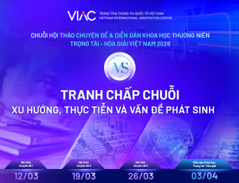 AMS 2026 | Chuỗi sự kiện Diễn đàn Khoa học về Trọng tài - Hòa giải 2026: Tranh chấp chuỗi - Xu hướng, thực tiễn và vấn đề phát sinh 