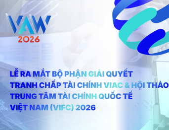 VAW 2026 | Lễ ra mắt Bộ phận Giải quyết Tranh chấp Tài chính VIAC và Hội thảo VIFC 2026