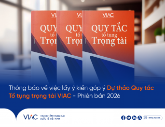 Thông báo về việc lấy ý kiến góp ý Dự thảo Quy tắc Tố tụng trọng tài VIAC – Phiên bản 2026