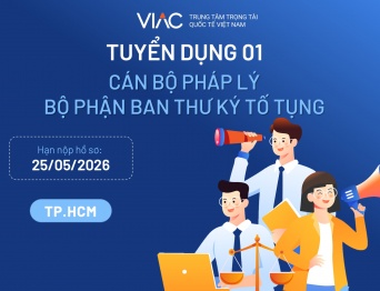 [Tháng 5/2026] – Tuyển 01 cán bộ pháp lý (Bộ phận Ban thư ký tố tụng) làm việc tại Văn phòng Chi nhánh VIAC tại TP Hồ Chí Minh
