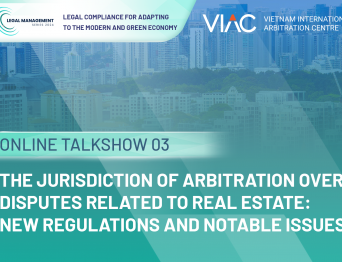 [LMS2024] Online Talkshow "The jurisdiction of arbitration over disputes related to real estate: New regulations and notable issues"