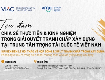 [CCCDR 2024] Sự kiện bên lề - Toạ đàm Chia sẻ Thực tiễn và Kinh nghiệm trong Giải quyết Tranh chấp Xây dựng tại Trung tâm Trọng tài Quốc tế Việt Nam