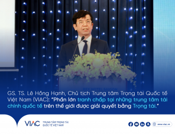 GS. TS. Lê Hồng Hạnh, Chủ tịch Trung tâm Trọng tài Quốc tế Việt Nam (VIAC): "Phần lớn tranh chấp tại những trung tâm tài chính quốc tế trên thế giới được giải quyết bằng Trọng tài."