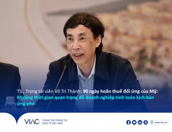 TS., Trọng tài viên Võ Trí Thành: 90 ngày hoãn thuế đối ứng của Mỹ: Khoảng thời gian quan trọng để doanh nghiệp tính toán các kịch bản ứng phó