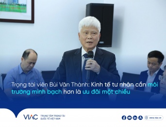 Luật sư Bùi Văn Thành, Trọng tài viên VIAC: “Kinh tế tư nhân cần môi trường minh bạch hơn là ưu đãi một chiều” 