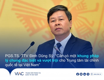 PGS.TS. TTV Đinh Dũng Sỹ: “Cần có một khung pháp lý chung đặc biệt và vượt trội cho Trung tâm tài chính quốc tế tại Việt Nam” 