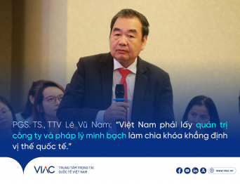 PGS. TS. Lê Vũ Nam: “Việt Nam phải lấy quản trị công ty và pháp lý minh bạch làm chìa khóa khẳng định vị thế quốc tế.”