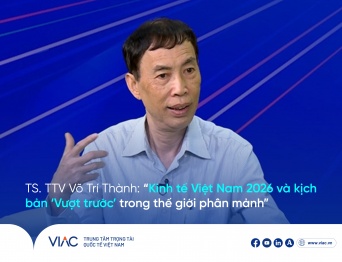 TS. TTV Võ Trí Thành: “Kinh tế Việt Nam 2026 và kịch bản ‘Vượt trước’ trong thế giới phân mảnh”