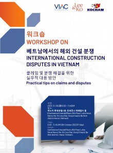 WORKSHOP ON INTERNATIONAL CONSTRUCTION DISPUTES IN VIETNAM:  Practical tips on claims and disputes