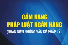 Cẩm nang pháp luật ngân hàng: Nhận diện những vấn đề pháp lý