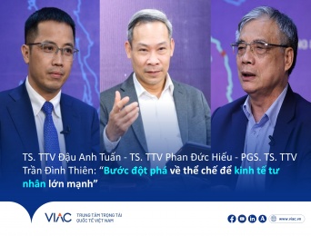 TS. TTV Đậu Anh Tuấn - TS. TTV Phan Đức Hiếu - PGS. TS. TTV Trần Đình Thiên: “Bước đột phá về thể chế để kinh tế tư nhân lớn mạnh”