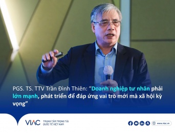 PGS. TS. TTV Trần Đình Thiên: “Doanh nghiệp tư nhân phải lớn mạnh, phát triển để đáp ứng vai trò mới mà xã hội kỳ vọng”