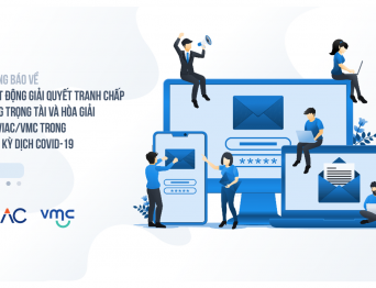 Thông báo về Hoạt động giải quyết tranh chấp bằng trọng tài và hòa giải tại VIAC/VMC trong thời kỳ dịch bệnh COVID-19