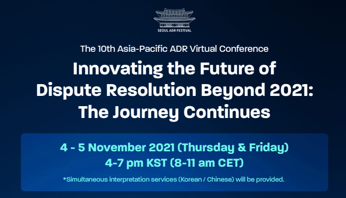 The 10th Asia-Pacific ADR Virtual Conference – Innovating the Future of Dispute Resolution Beyond 2021: The Journey Continues